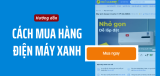 3 cách mua hàng Điện Máy Xanh dễ dàng, nhanh chóng