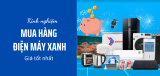 Kinh nghiệm mua hàng Điện Máy Xanh online giá rẻ, hàng tốt có thể bạn chưa biết