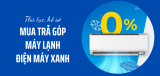 Hồ sơ, thủ tục mua trả góp máy lạnh Điện máy Xanh gồm những gì?